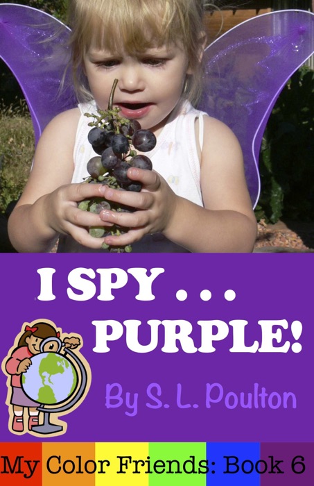 I Spy...Purple: It's Fun to Learn Colors with Your Pre-K Child (My Color Friends)