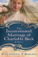 Kathleen Y'Barbo - The Inconvenient Marriage of Charlotte Beck artwork