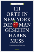 111 Orte in New York, die man gesehen haben muss - Jo-Anne Elikann