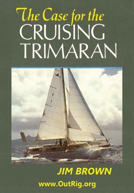 The Case For The Cruising Trimaran - 