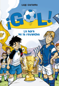 ¡Gol! 10. La hora de la revancha - Luigi Garlando