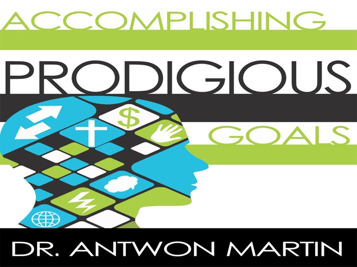 Accomplishing Prodigious Goals