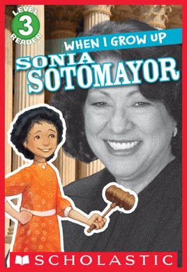 Scholastic Reader Level 3 When I Grow Up Sonia Sotomayor - 