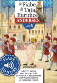 Fiabe Sonore Andersen 5 - I vestiti nuovi dell'imperatore; La pulce e il professore; Il pupazzo di neve; La famiglia felice - Hans Christian Andersen & Cecco Mariniello