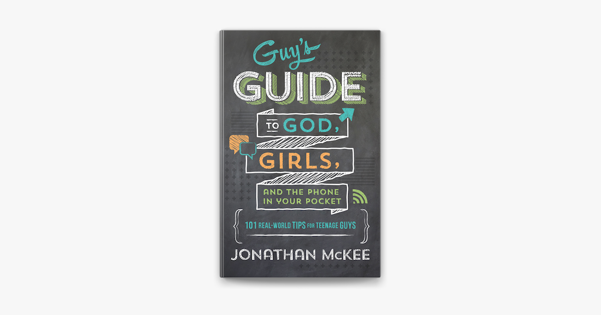 The Guy's Guide to God, Girls, and the Phone in Your Pocket - Jonathan McKee The Guy's Guide to God, Girls, and the Phone in Your Pocket - Jonathan McKee
