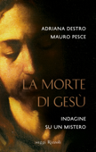 La morte di Gesù - Adriana Destro & Mauro Pesce