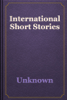 International Short Stories - Unknown