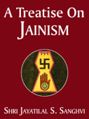 A Treatise On Jainism - Shri Jayatilal S. Sanghvi