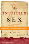 The Invisible Sex - J. M. Adovasio, Olga Soffer & Jake Page