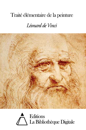 Read&Download Traité élémentaire de la peinture Book by Léonard de Vinci Online Read&Download Traité élémentaire de la peinture Book by Léonard de Vinci Online