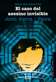 El caso del asesino invisible. Berta Mir detective - Jordi Sierra i Fabra