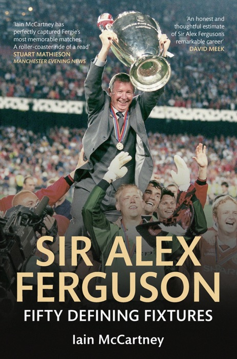 Sir Alex Ferguson: Fifty Defining Fixtures