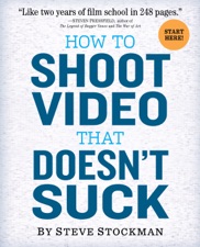 Steve Stickman ?how To Shoot Video That Doesn?t Suck?