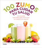 100 zumos para cuidar tu salud - Sarah Owen