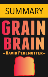 Grain Brain by Dr. David Perlmutter -- Summary