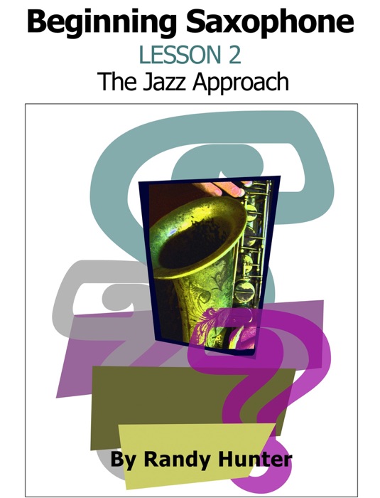 Beginning Saxophone Lesson 2 - The Jazz Approach