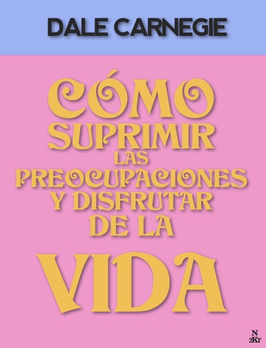 Cómo Suprimir Las Preocupaciones y Disfrutar De La Vida