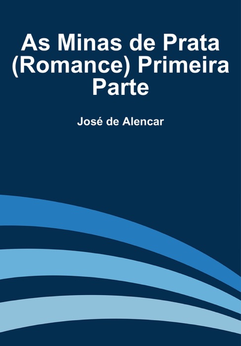 As Minas de Prata (Romance) Primeira Parte