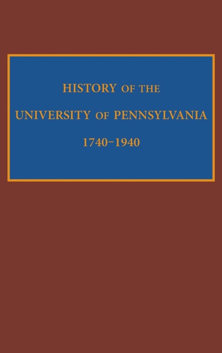 History of the University of Pennsylvania, 1740-1940