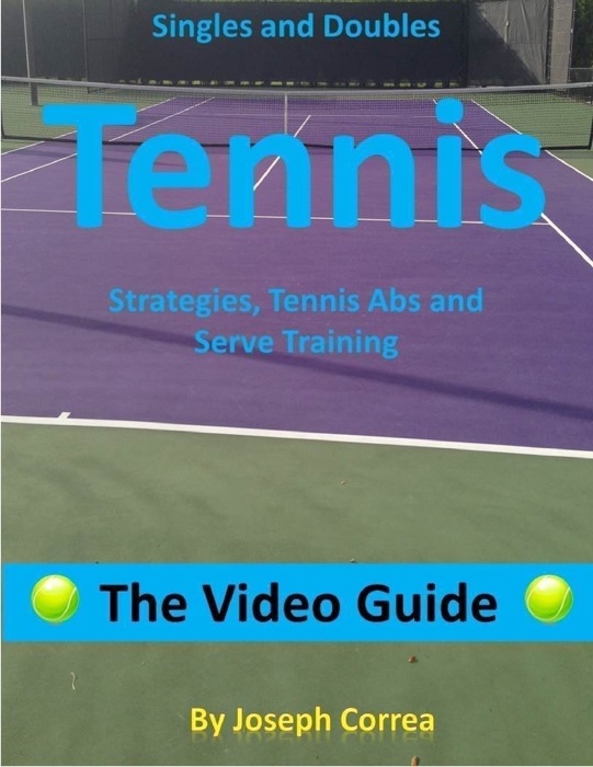 Singles and Doubles Tennis Strategies, Tennis Abs, and Serve Training