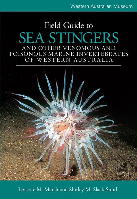 Field Guide to Sea Stingers and Other Venomous and Poisonous Marine Invertebrates