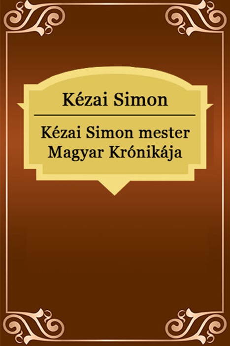 Kézai Simon mester Magyar Krónikája
