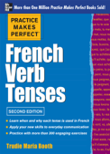 Practice Makes Perfect: French Verb Tenses - Trudie Booth