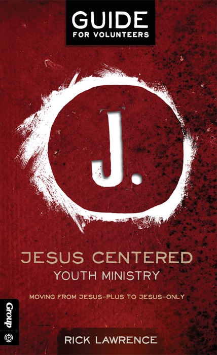 Jesus Centered  Youth Ministry: Guide for Volunteers