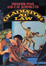 Gladiator-At-Law - Frederik Pohl & C. M. Kornbluth by  Frederik Pohl & C. M. Kornbluth PDF Download