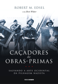 Caçadores de obras-primas - Robert M. Edsel