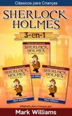 Sherlock Holmes adaptado para Crianças 3-in-1: O Carbúnculo Azul, O Silver Blaze, A Liga dos Homens Ruivos - Mark Williams