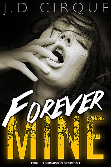 Forever Mine (Forced Submission Secrets)
