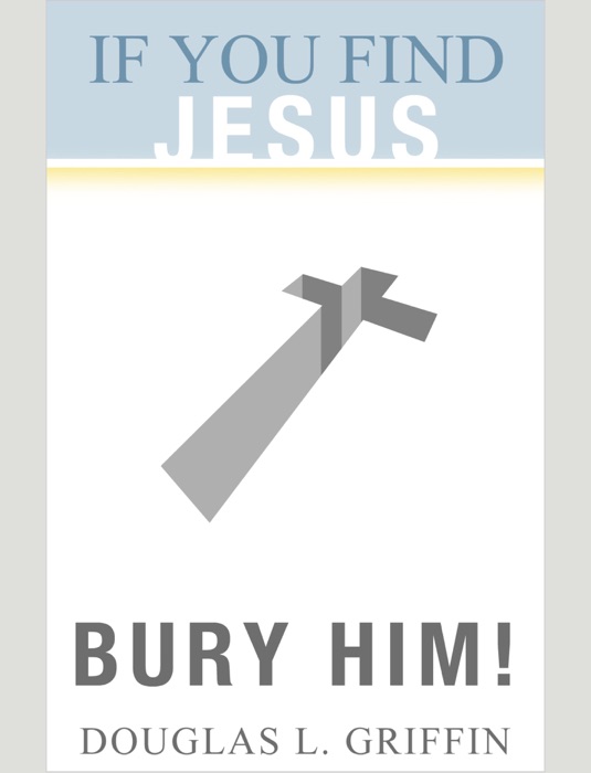 If You Find Jesus, Bury Him!