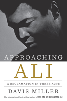Davis Miller - Approaching Ali: A Reclamation in Three Acts artwork