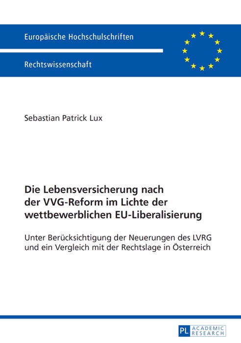 Die Lebensversicherung nach der VVG-Reform im Lichte der wettbewerblichen EU-Liberalisierung