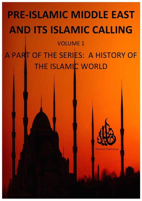 Pre-Islamic Middle East and its Islamic Calling