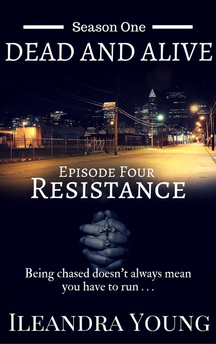 Season One: Dead And Alive - Resistance (Episode Four)