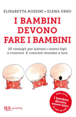 I bambini devono fare i bambini - Elisabetta Rossini & Elena Urso