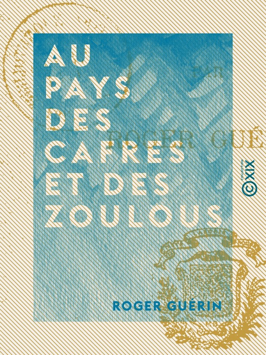 Au pays des Cafres et des Zoulous