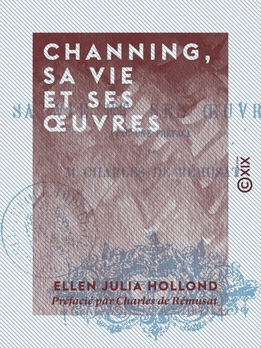 Channing, sa vie et ses œuvres