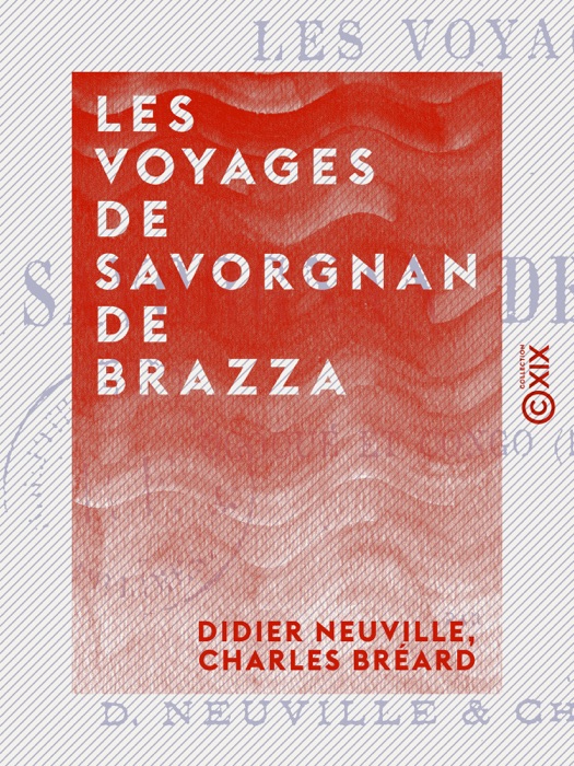 Les Voyages de Savorgnan de Brazza