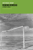 Veneno remédio – O futebol e o Brasil - José Miguel Wisnik