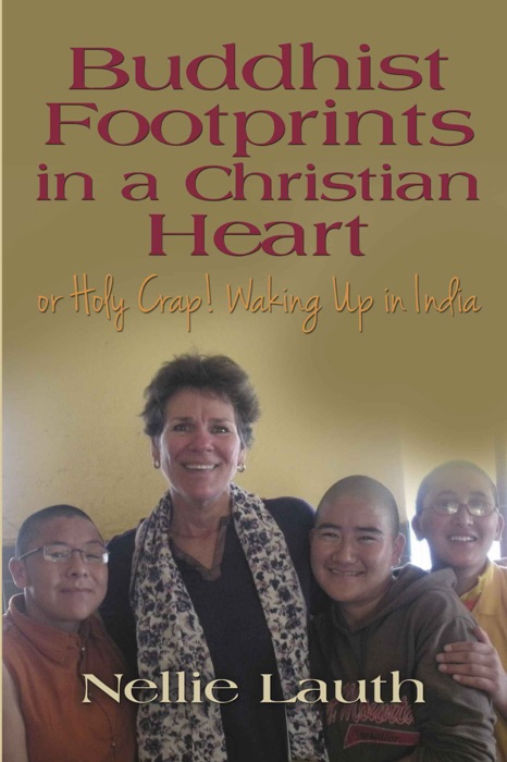 Buddhist Footprints in a Christian Heart Or Holy Crap! Waking Up In India