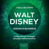 Walt Disney. Lezioni di business - Paolo Beltrami