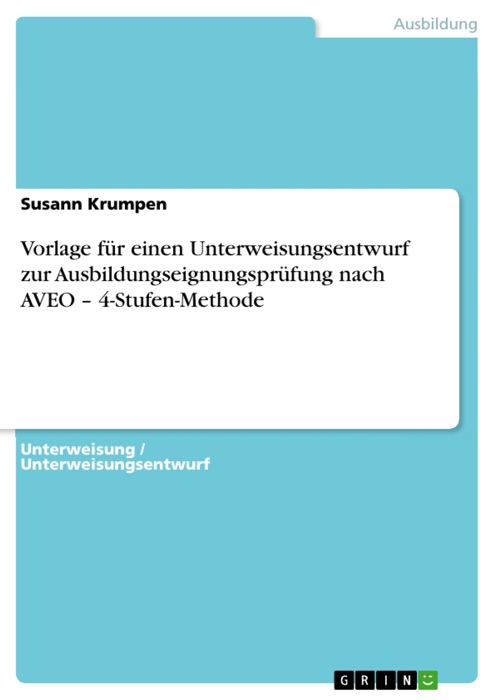 Vorlage für einen Unterweisungsentwurf zur Ausbildungseignungsprüfung nach AVEO - 4-Stufen-Methode