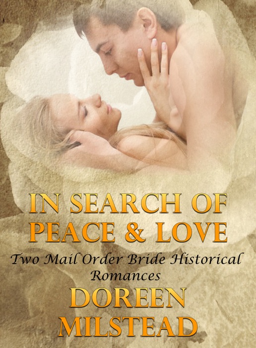 In Search Of Peace & Love (Two Mail Order Bride Historical Romances)