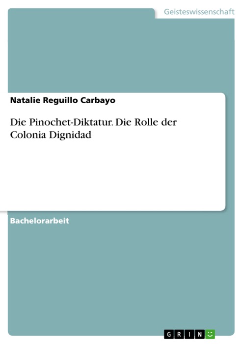 Die Pinochet-Diktatur. Die Rolle der Colonia Dignidad