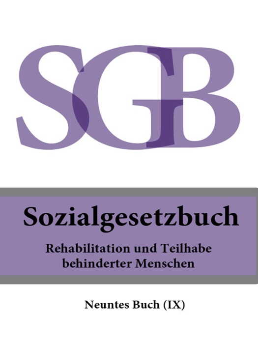 Sozialgesetzbuch (SGB) Neuntes Buch (IX) - Rehabilitation und Teilhabe behinderter Menschen 2016