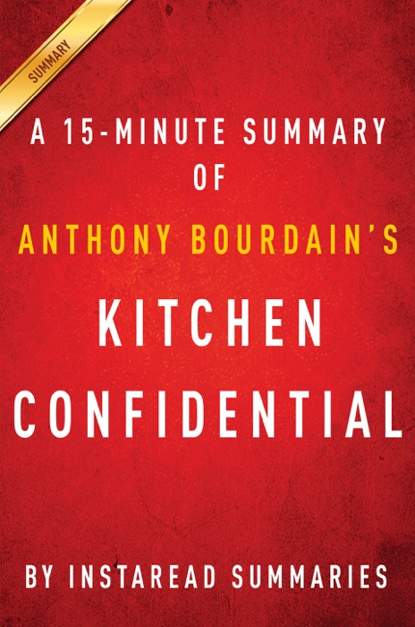 Kitchen Confidential by Anthony Bourdain - A 15-minute Summary