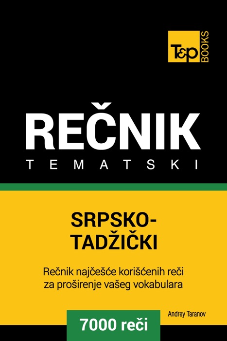 Srpsko-Tadžički tematski rečnik: 7000 korisnih reči